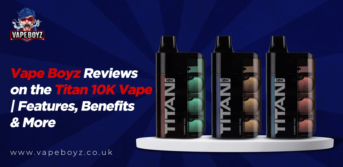 Titan 10K Vape Review - Vape Boyz Titan 10K Vape Review - Vape Boyz