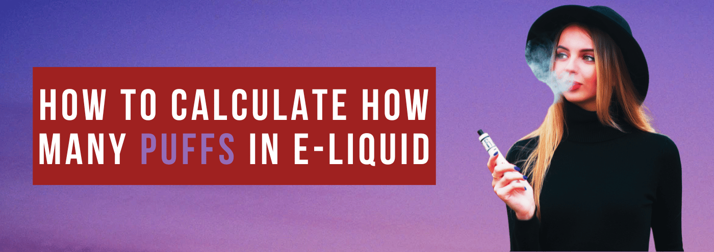 How to Calculate How Many Puffs in E-Liquid